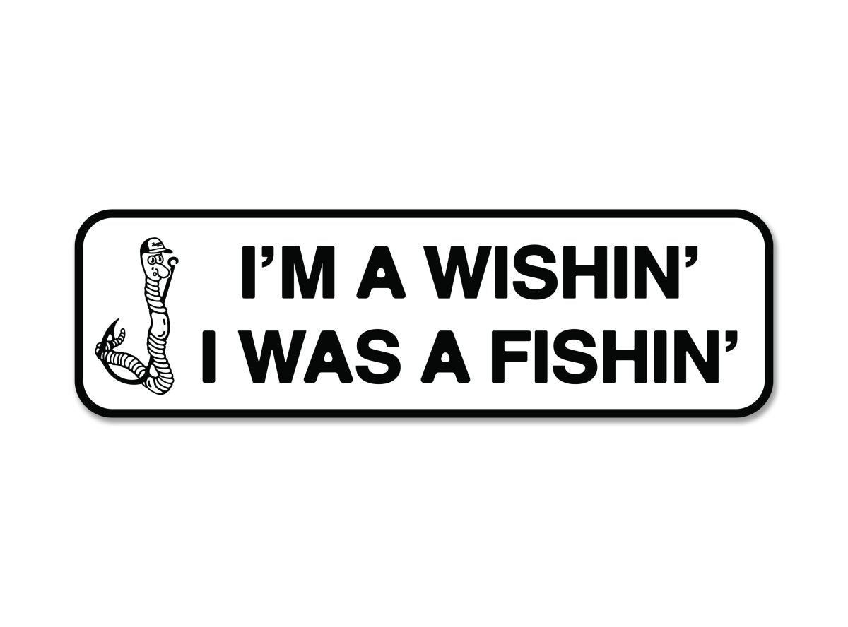 Wishing I Was A Fishin' Bumper Sticker - Seager Co.